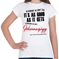 PRINTFASHION In Hungary we don't say - Női póló - Fehér női póló