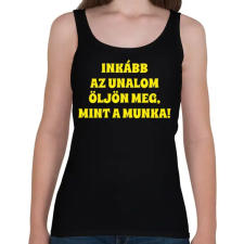 PRINTFASHION Inkább az unalom öljön meg mint a munka - Női atléta - Fekete női trikó