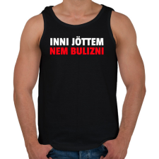 PRINTFASHION INNI JÖTTEM NEM BULIZNI - Férfi atléta - Fekete atléta, trikó