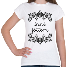 PRINTFASHION Inni jöttem - Női póló - Fehér női póló