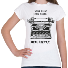 PRINTFASHION Írj részegen, szerkessz józanul - Hamingway - Női póló - Fehér női póló