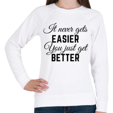 PRINTFASHION It never gets easier, you just get better - Női pulóver - Fehér