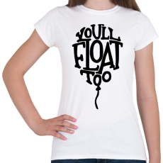 PRINTFASHION IT - You'll float too - Női póló - Fehér