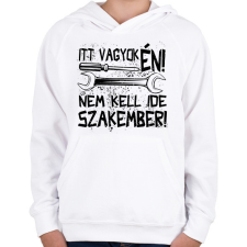 PRINTFASHION itt vagyok én nem kell ide szakember fekete - Gyerek kapucnis pulóver - Fehér gyerek pulóver, kardigán