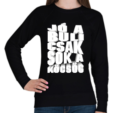 PRINTFASHION Jó a buli csak sok a köcsög - Női pulóver - Fekete női pulóver, kardigán