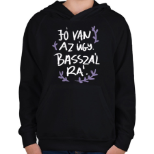 PRINTFASHION Jó van az úgy - Gyerek kapucnis pulóver - Fekete gyerek pulóver, kardigán
