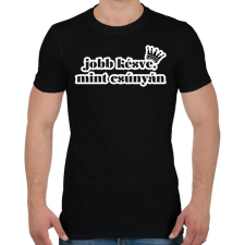 PRINTFASHION Jobb késve, mint csúnyán - Férfi póló - Fekete férfi póló