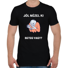 PRINTFASHION Jól nézel ki, beteg vagy - Férfi póló - Fekete