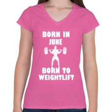 PRINTFASHION Júniusban születve - súlyemelésre születve - Női V-nyakú póló - Rózsaszín