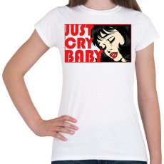 PRINTFASHION Just cry baby - pop art - Női póló - Fehér