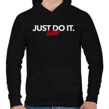 PRINTFASHION JUST DO IT LATER - Férfi kapucnis pulóver - Fekete férfi pulóver, kardigán