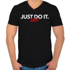 PRINTFASHION JUST DO IT LATER - Férfi V-nyakú póló - Fekete férfi póló