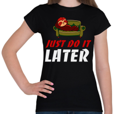 PRINTFASHION Just do it later - Női póló - Fekete