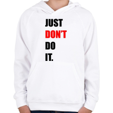 PRINTFASHION just-don't-do-it-2-black-red - Gyerek kapucnis pulóver - Fehér