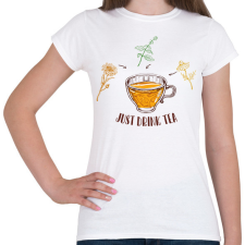 PRINTFASHION Just drink tea - Női póló - Fehér női póló