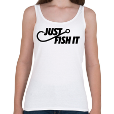 PRINTFASHION Just fish it márkaparódia horgászoknak - Női atléta - Fehér női trikó