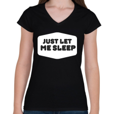 PRINTFASHION Just Let Me Sleep - Női V-nyakú póló - Fekete női póló