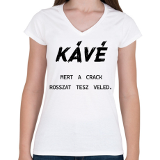 PRINTFASHION Kávé, mert a crack rosszat tesz veled - Női V-nyakú póló - Fehér
