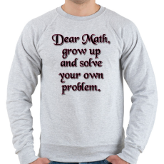 PRINTFASHION Kedves matek, nőj fel és oldd meg a problémádat - Férfi pulóver - Sport szürke