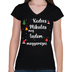 PRINTFASHION Kedves Mikulás meg tudom magyarázni - Női V-nyakú póló - Fekete