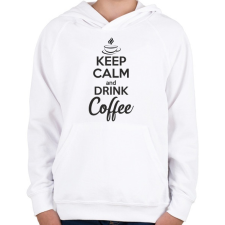 PRINTFASHION Keep calm and drink coffee - Gyerek kapucnis pulóver - Fehér gyerek pulóver, kardigán