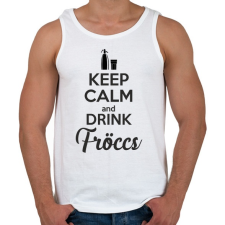 PRINTFASHION keep calm and drink fröccs - Férfi atléta - Fehér atléta, trikó