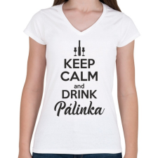 PRINTFASHION Keep calm and drink pálinka - Női V-nyakú póló - Fehér női póló