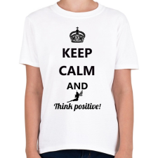 PRINTFASHION Keep calm and think positive! - Gyerek póló - Fehér gyerek póló