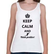 PRINTFASHION Keep calm and think positive! - Női atléta - Fehér női trikó
