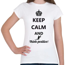 PRINTFASHION Keep calm and think positive! - Női póló - Fehér