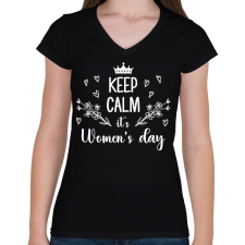PRINTFASHION Keep calm it's women's day - Női V-nyakú póló - Fekete női póló