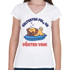 PRINTFASHION Keltsetek fel, ha péntek van - Női V-nyakú póló - Fehér