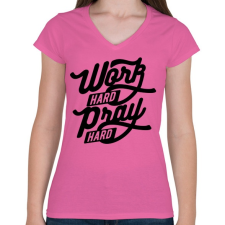 PRINTFASHION Keményen dolgozni, imádkozni - Női V-nyakú póló - Rózsaszín női póló