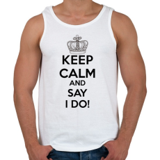 PRINTFASHION KEPP CALM AND SAY I DO.  - Férfi atléta - Fehér