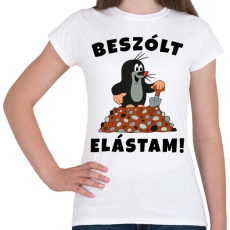 PRINTFASHION Kisvakond - Beszólt elástam! - Női póló - Fehér