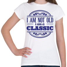 PRINTFASHION Klasszikus vagyok nem öreg - Női póló - Fehér