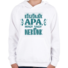 PRINTFASHION Köszönjük apa - Gyerek kapucnis pulóver - Fehér
