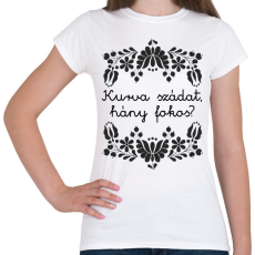 PRINTFASHION Kurva szádat, hány fokos? - Női póló - Fehér
