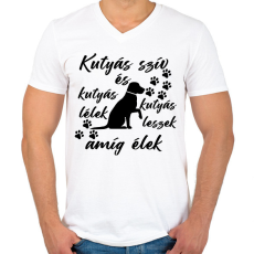 PRINTFASHION Kutyás szív kutyás lélek kutyás leszek amíg élek póló - Férfi V-nyakú póló - Fehér