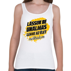 PRINTFASHION Lássuk be unalmas lenne az élet nélkülem - Női atléta - Fehér