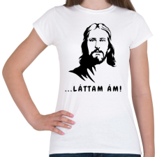 PRINTFASHION ... láttam ám! - Vicces Jézus feliratos minta - Női póló - Fehér női póló