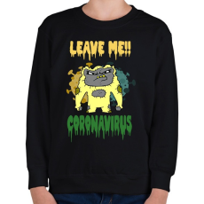 PRINTFASHION LEAVE ME CORONA VIRUS - Gyerek pulóver - Fekete