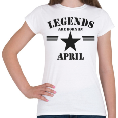 PRINTFASHION Legends are born in april - Női póló - Fehér