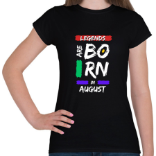 PRINTFASHION Legends are born in august - Női póló - Fekete női póló
