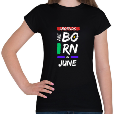 PRINTFASHION Legends are born in june - Női póló - Fekete