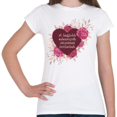 PRINTFASHION Legjobb édesanyák július - Női póló - Fehér