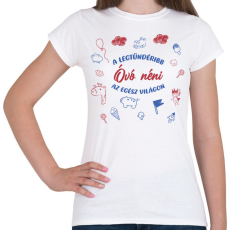 PRINTFASHION Legtündéribb Óvó néni - Női póló - Fehér