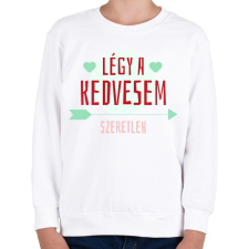 PRINTFASHION Légy a kedvesem! - Gyerek pulóver - Fehér gyerek pulóver, kardigán