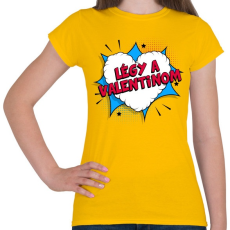 PRINTFASHION Légy a Valentinom! - Női póló - Sárga