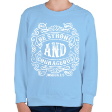 PRINTFASHION Légy erős és bátor - Gyerek pulóver - Világoskék